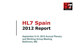 Informe anual Enero-Septiembre 2012 HL7 Spain (WGM Baltimore)